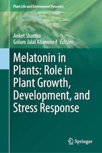 Melatonin in Plants: Role in Plant Growth, Development, and Stress Response