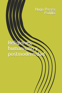 Religiones, humanismo y postmodernidad
