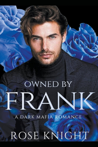 Owned By Frank: A Dark Mafia Romance