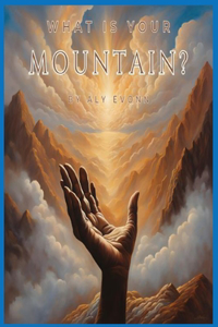 What Is Your Mountain?