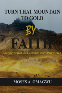 Turn That Mountain to Gold