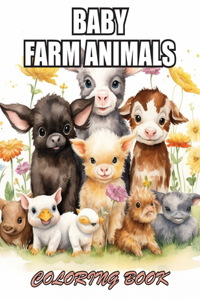 Baby Farm Animals Coloring Book: Stress Relief, Relaxation, and Creativity Coloring Pages for All Fans