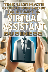 Ultimate Guide on How To Start a Virtual Assistant Business