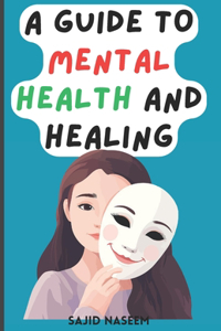 Guide To Mental Health And Healing