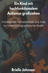 Ein Kind mit hochfunktionalem Autismus großziehen