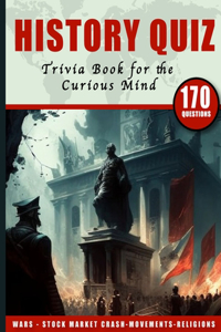 History Quiz Trivia Book for the Curious Mind