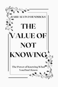 Value of Not Knowing