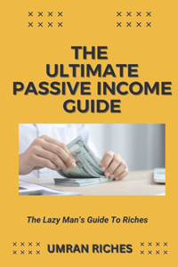 Ultimate Passive Income Guide