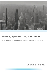 Money, Speculation and Fraud