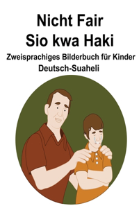Deutsch-Suaheli Nicht Fair / Sio kwa Haki Zweisprachiges Bilderbuch für Kinder