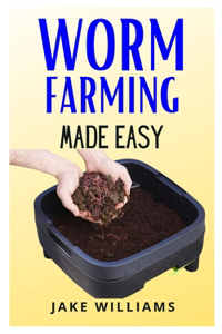 Worm Farming Made Easy