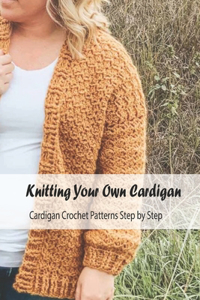 Knitting Your Own Cardigan