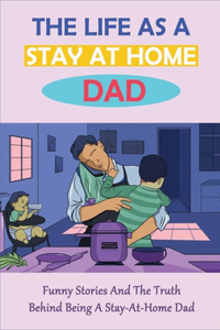 The Life As A Stay At Home Dad