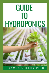 Guide to Hydroponics