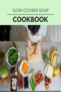 Slow Cooker Soup Cookbook