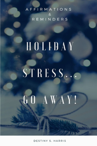 Holiday Stress...Go Away!