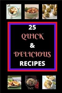 25 Quick & Delicious Recipes