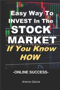 Easy Way To Invest In The Stock Market, If You Know How