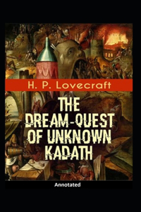 The Dream-Quest of Unknown Kadath Annotated