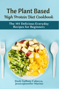 The Plant Based High Protein Diet Cookbook