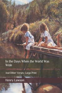 In the Days When the World Was Wide