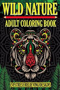 Wild Nature Adult Coloring Book: 24 Stress Relieving Designs