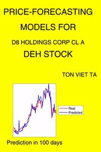 Price-Forecasting Models for D8 Holdings Corp Cl A DEH Stock