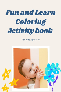 Fun and Learn Coloring Activity book for Kids Ages 4-8
