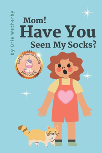 Mom! Have You Seen My Socks?