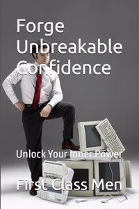 Forge Unbreakable Confidence