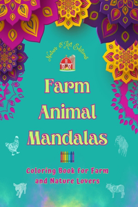 Farm Animal Mandalas Coloring Book for Farm and Nature Lovers Relaxing Mandalas to Promote Creativity