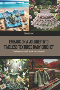 Embark on a Journey into Timeless Textured Baby Crochet