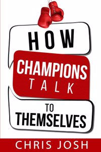 How Champions Talk to Themselves