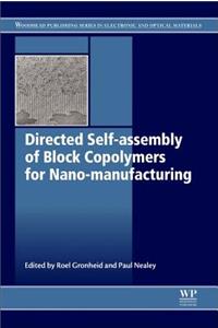 Directed Self-Assembly of Block Co-Polymers for Nano-Manufacturing