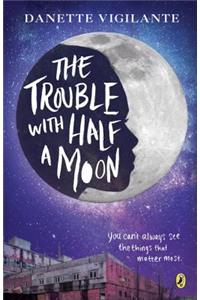 The Trouble With Half A Moon
