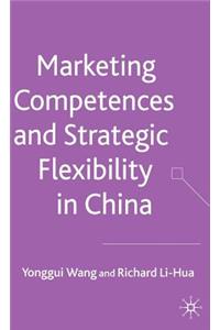 Marketing Competences and Strategic Flexibility in China