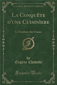 La Conquï¿½te D'Une Cuisinï¿½ere, Vol. 2: Le Tombeur-Des-Cranes (Classic Reprint)