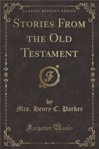 Stories from the Old Testament (Classic Reprint)