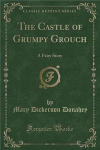 The Castle of Grumpy Grouch