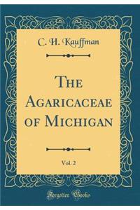 The Agaricaceae of Michigan, Vol. 2 (Classic Reprint)