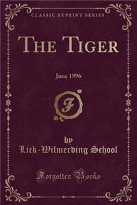 The Tiger: June 1996 (Classic Reprint): June 1996 (Classic Reprint)