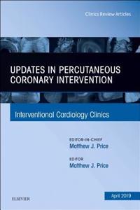 Updates in Percutaneous Coronary Intervention, an Issue of Interventional Cardiology Clinics