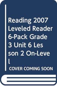 Reading 2007 Leveled Reader 6-Pack Grade 3 Unit 6 Lesson 2 On-Level