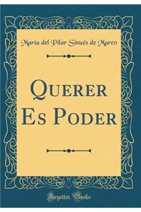Querer Es Poder (Classic Reprint)