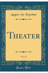 Theater, Vol. 21 (Classic Reprint)