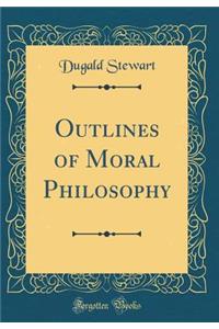 Outlines of Moral Philosophy (Classic Reprint)