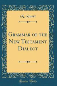 Grammar of the New Testament Dialect (Classic Reprint)