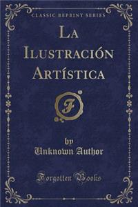 La IlustraciÃ³n ArtÃ­stica (Classic Reprint)