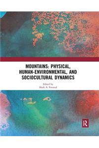 Mountains: Physical, Human-Environmental, and Sociocultural Dynamics