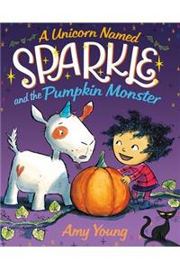 Unicorn Named Sparkle and the Pumpkin Monster